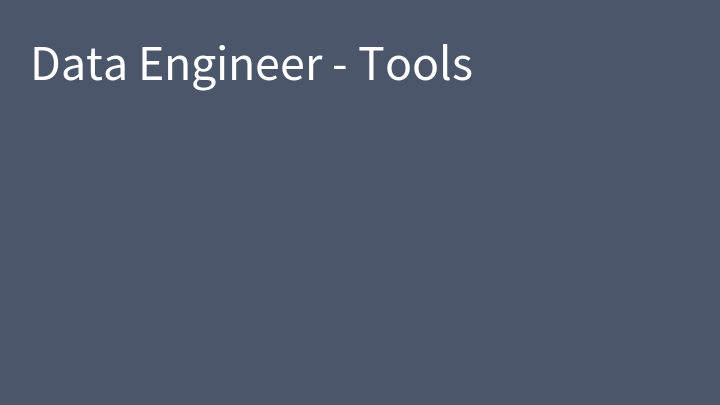 Data Engineer - Tools