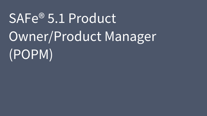 SAFe® 5.1 Product Owner/Product Manager (POPM)