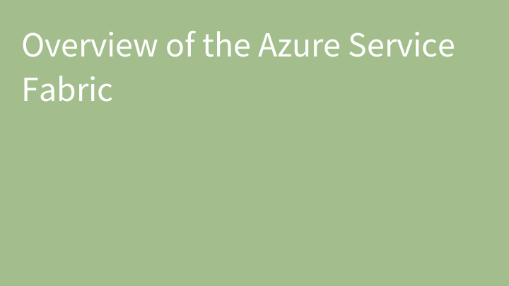 Overview of the Azure Service Fabric