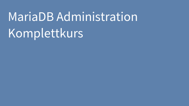 MariaDB Administration Komplettkurs