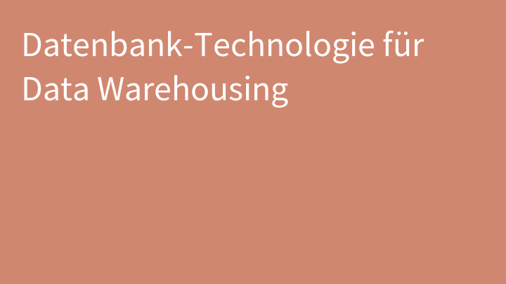 Datenbank-Technologie für Data Warehousing