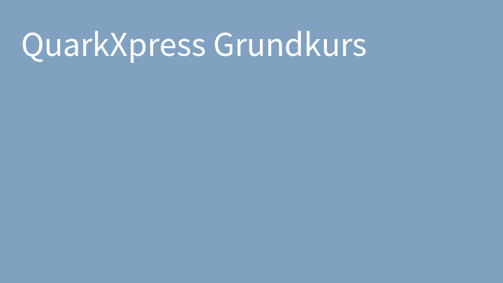 QuarkXpress Grundkurs