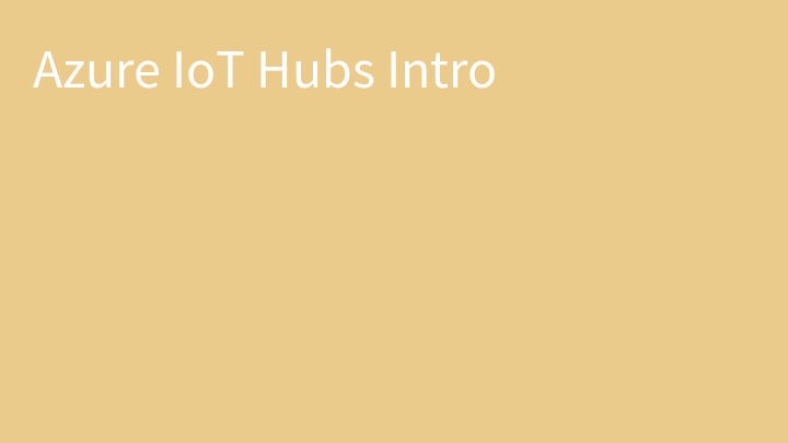 Azure IoT Hubs Intro