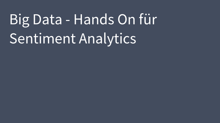 Big Data - Hands On für Sentiment Analytics