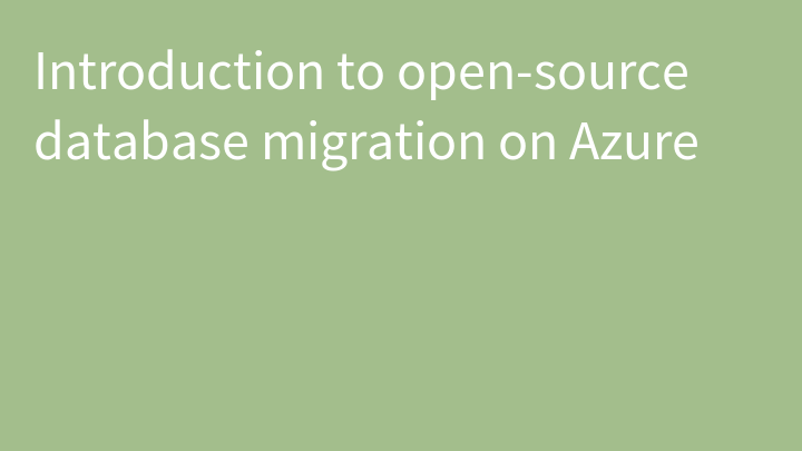 Introduction to open-source database migration on Azure
