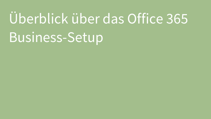 Überblick über das Office 365 Business-Setup