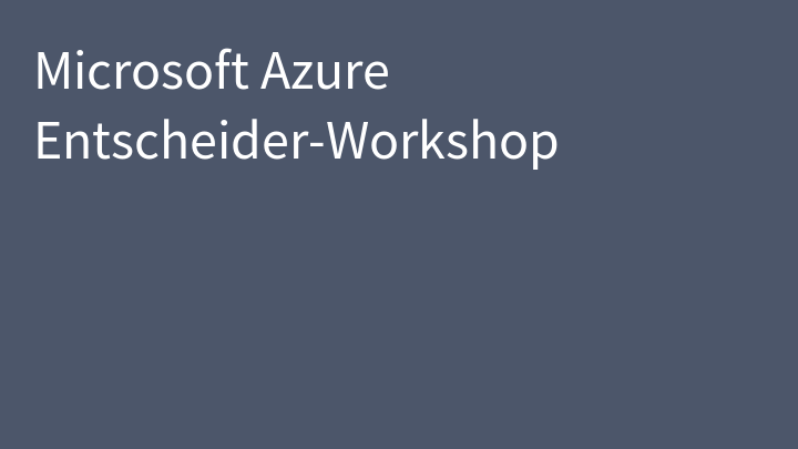 Microsoft Azure Entscheider-Workshop