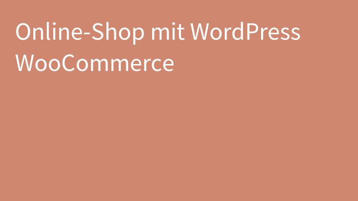 Online-Shop mit WordPress WooCommerce
