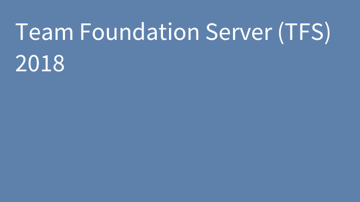 Team Foundation Server (TFS) 2018
