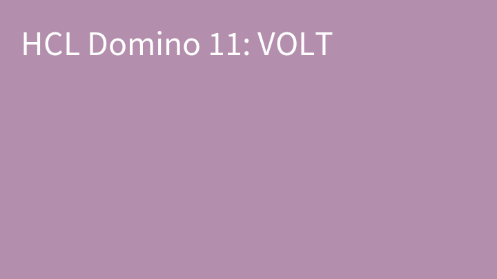 HCL Domino 11: VOLT