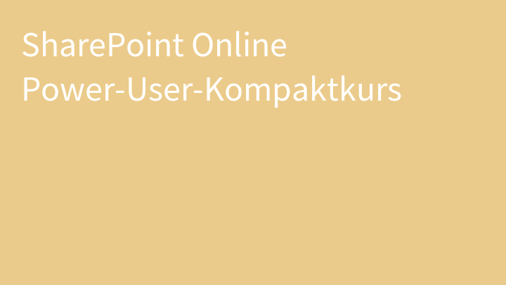 SharePoint Online Power-User-Kompaktkurs