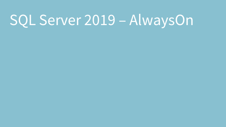 SQL Server 2019 – AlwaysOn