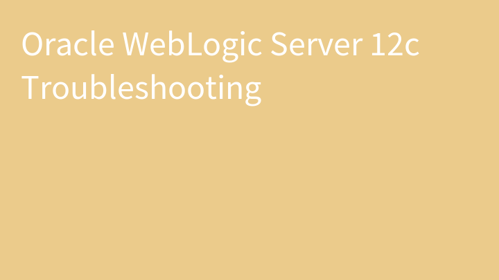 Oracle WebLogic Server 12c Troubleshooting
