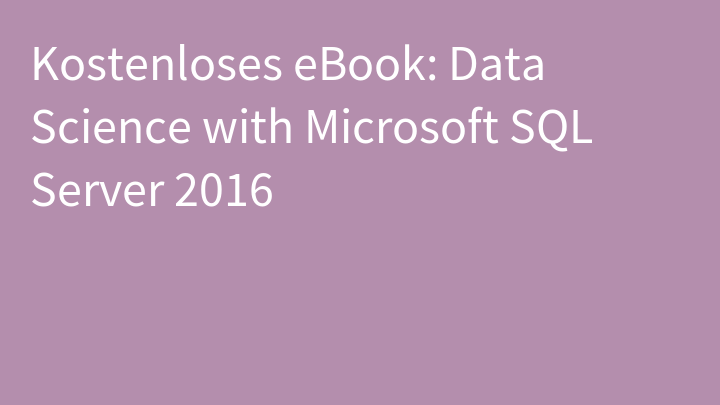 Kostenloses eBook: Data Science with Microsoft SQL Server 2016