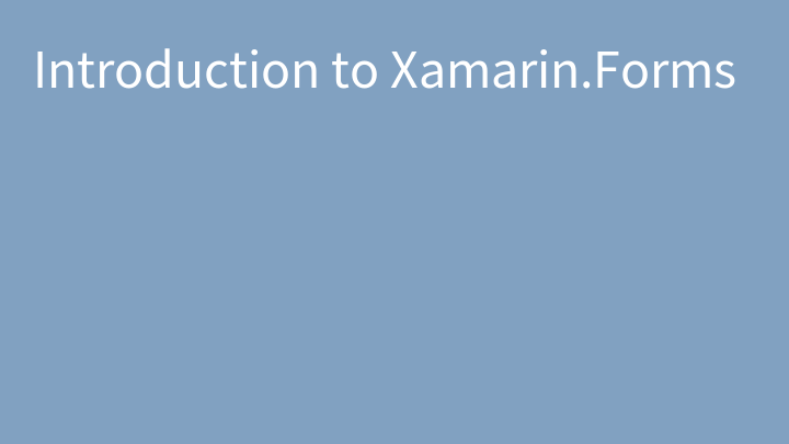 Introduction to Xamarin.Forms