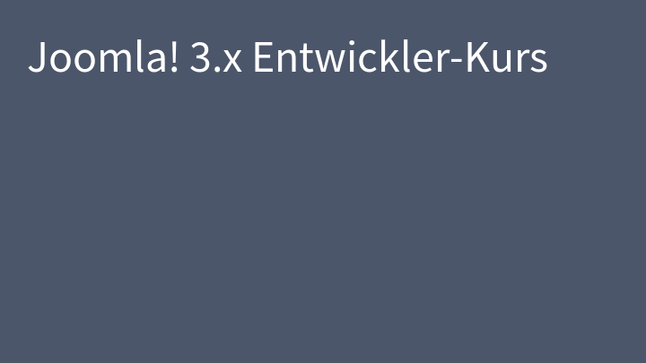 Joomla! 3.x Entwickler-Kurs