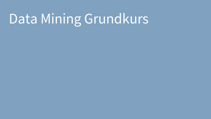 Data Mining Grundkurs