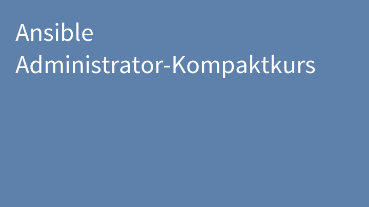 Ansible Administrator-Kompaktkurs