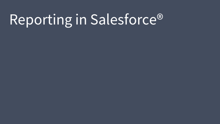 Reporting in Salesforce®