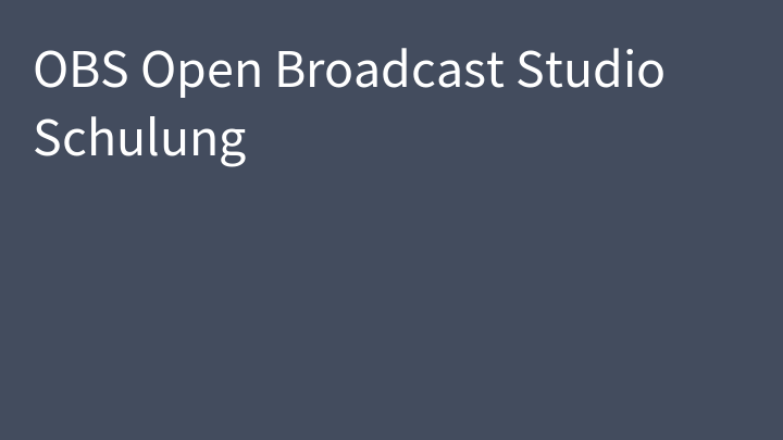 OBS Open Broadcast Studio Schulung
