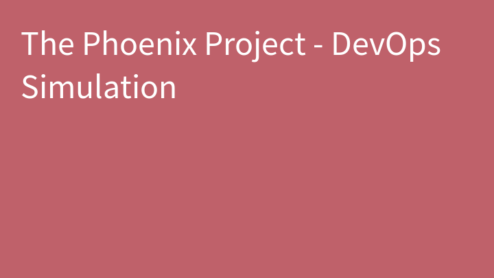 The Phoenix Project - DevOps Simulation