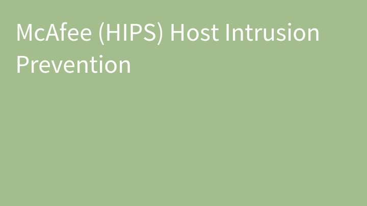 McAfee (HIPS) Host Intrusion Prevention