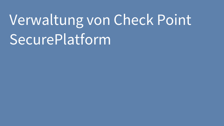 Verwaltung von Check Point SecurePlatform