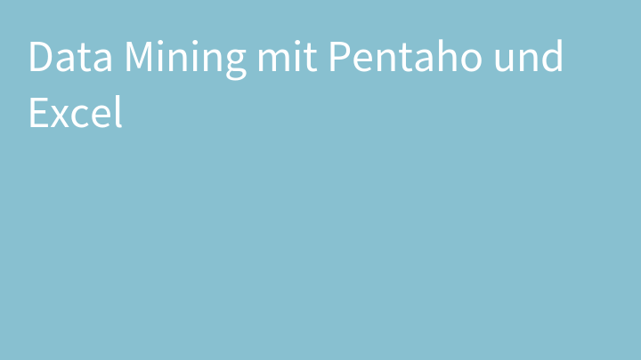 Data Mining mit Pentaho und Excel