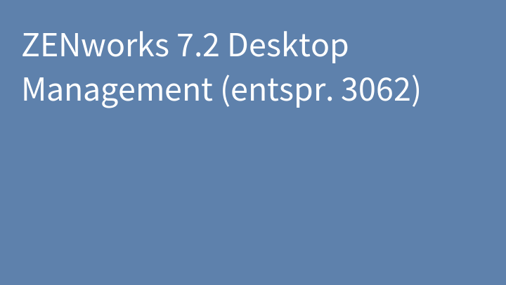 ZENworks 7.2 Desktop Management (entspr. 3062)