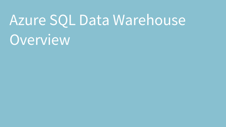 Azure SQL Data Warehouse Overview