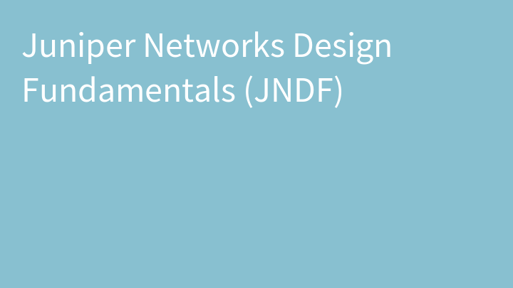 Juniper Networks Design Fundamentals (JNDF)