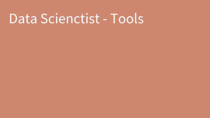 Data Scienctist - Tools