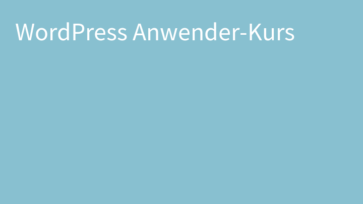 WordPress Anwender-Kurs