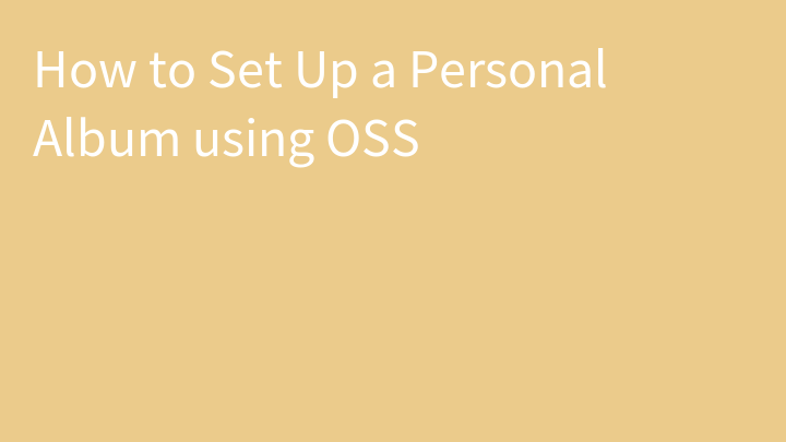 How to Set Up a Personal Album using OSS