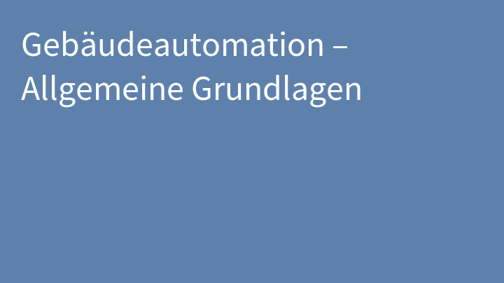 Gebäudeautomation – Allgemeine Grundlagen