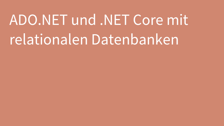 ADO.NET und .NET Core mit relationalen Datenbanken