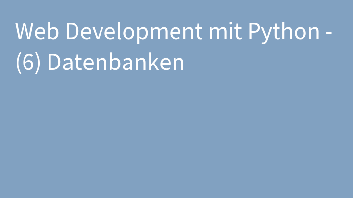 Web Development mit Python - (6) Datenbanken