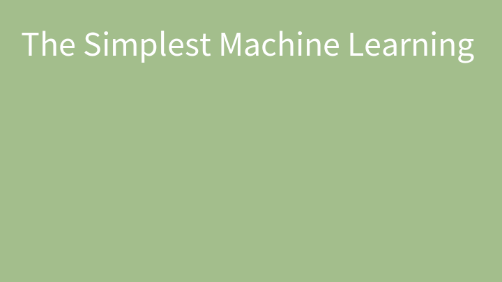 The Simplest Machine Learning