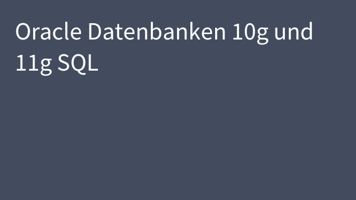 Oracle Datenbanken 10g und 11g SQL