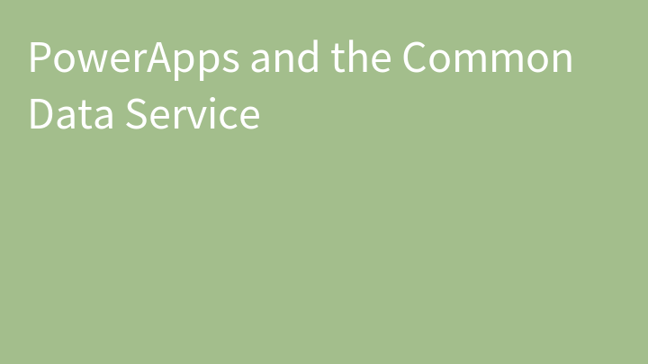 PowerApps and the Common Data Service