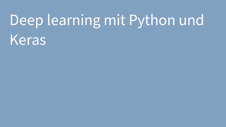 Deep learning mit Python und Keras