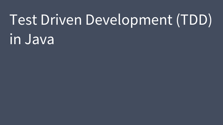 Test Driven Development (TDD) in Java