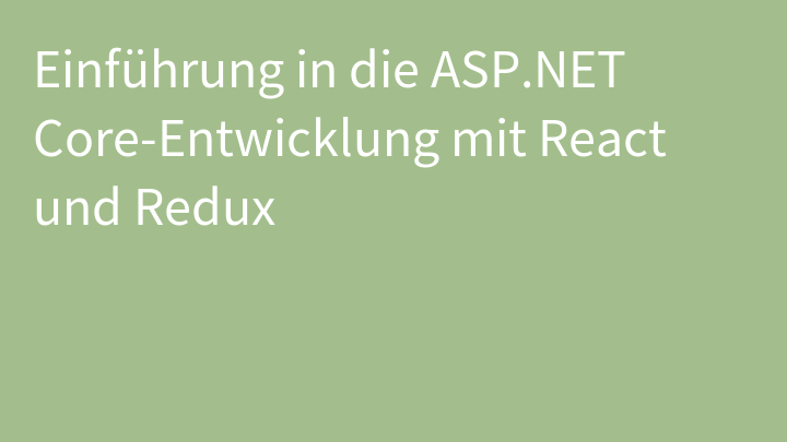 Einführung in die ASP.NET Core-Entwicklung mit React und Redux