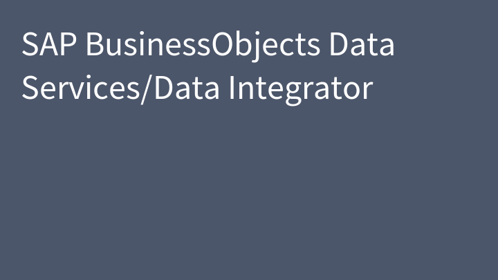 SAP BusinessObjects Data Services/Data Integrator