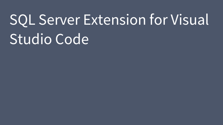 SQL Server Extension for Visual Studio Code