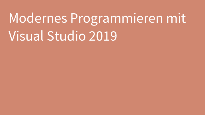 Modernes Programmieren mit Visual Studio 2019