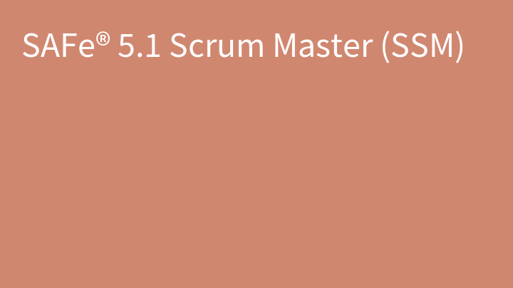 SAFe® 5.1 Scrum Master (SSM)