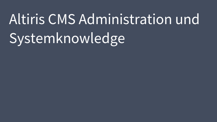 Altiris CMS Administration und Systemknowledge