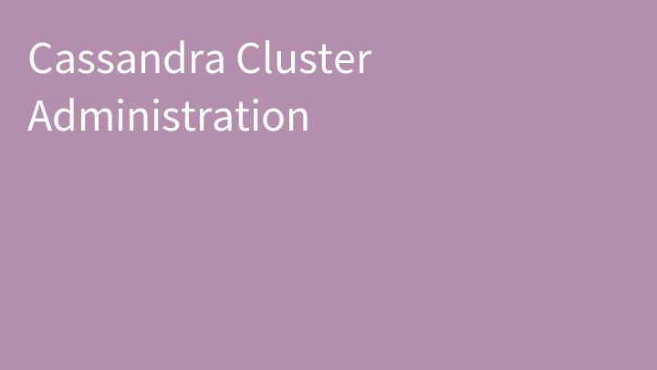 Cassandra Cluster Administration