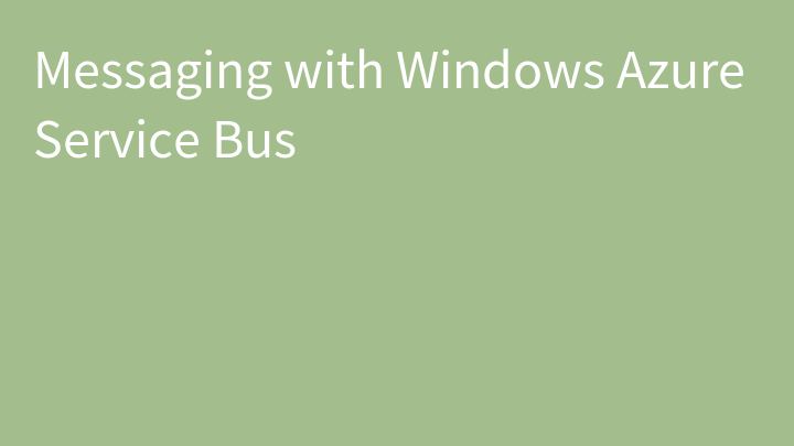 Messaging with Windows Azure Service Bus